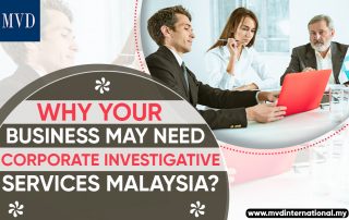 Why Your Business May Need Corporate Investigative Services Malaysia?